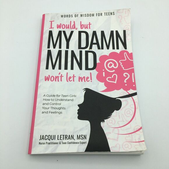 I Would, but My DAMN MIND Won't Let Me! : A Guide for Teen Girls How to book - Picture 1 of 7